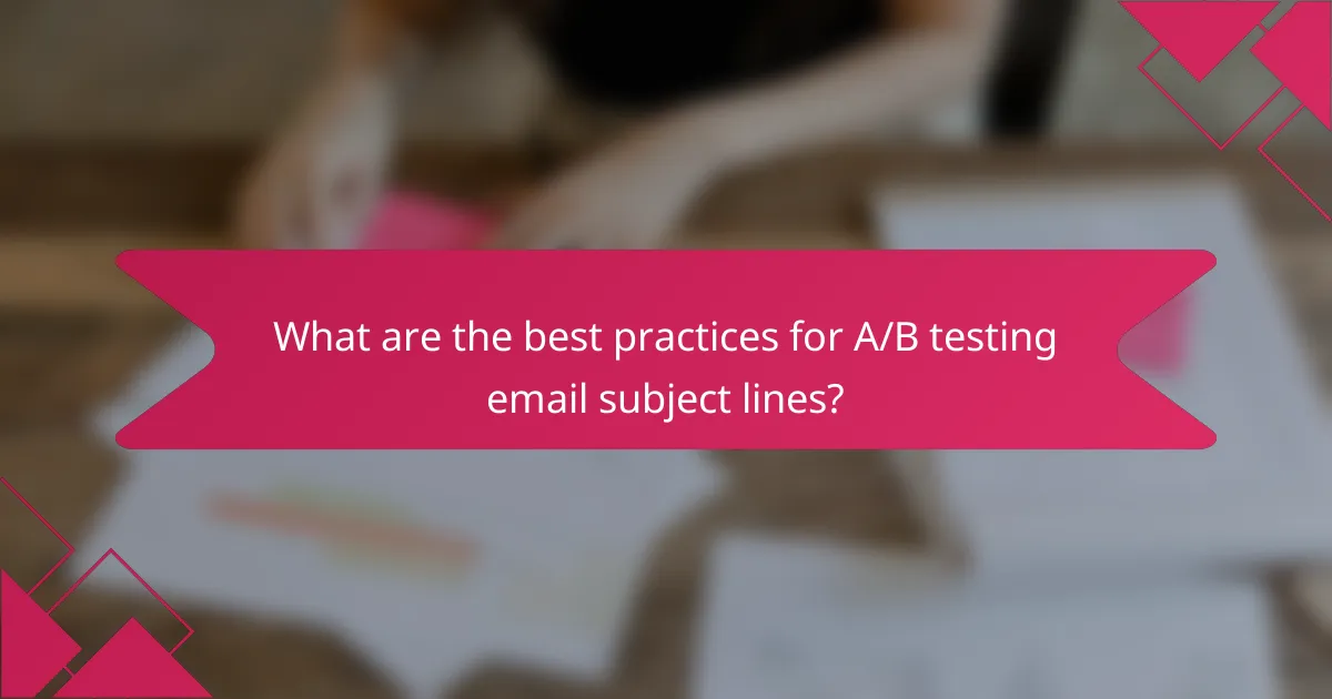What are the best practices for A/B testing email subject lines?