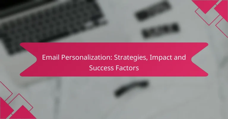 Email Personalization: Strategies, Impact and Success Factors