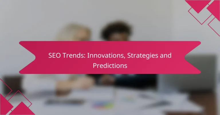 SEO Trends: Innovations, Strategies and Predictions