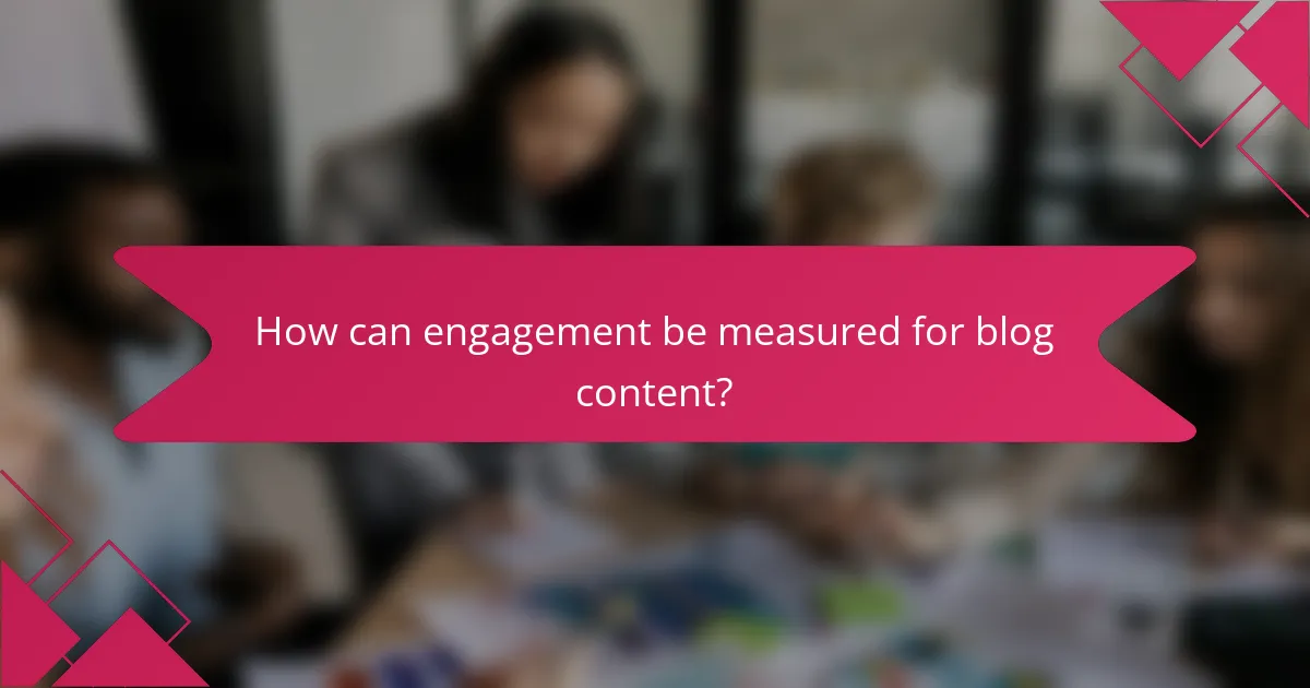 How can engagement be measured for blog content?