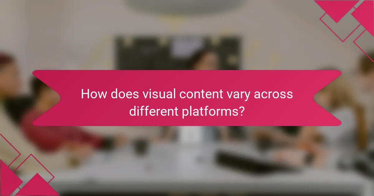 How does visual content vary across different platforms?