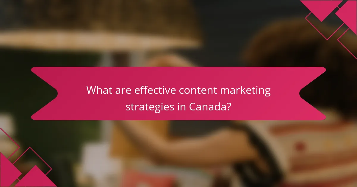 What are effective content marketing strategies in Canada?
