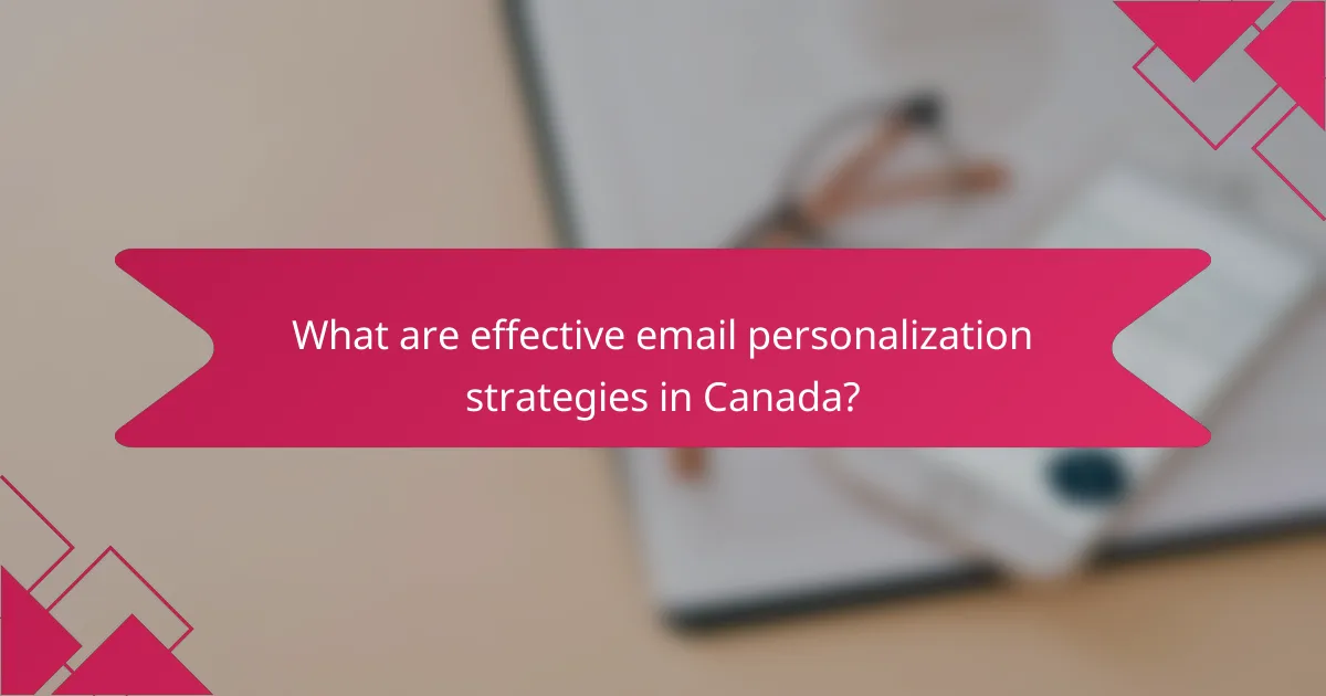 What are effective email personalization strategies in Canada?