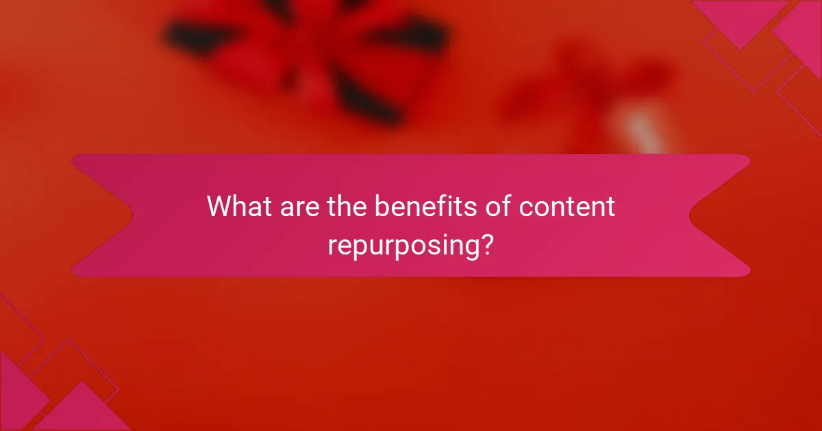 What are the benefits of content repurposing?