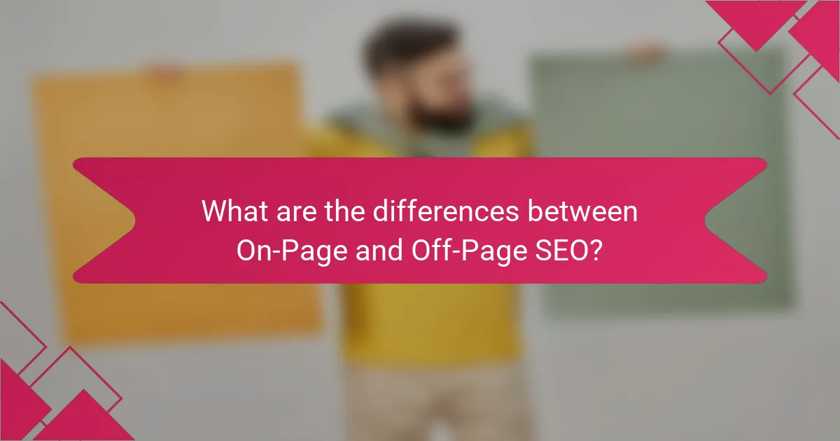 What are the differences between On-Page and Off-Page SEO?