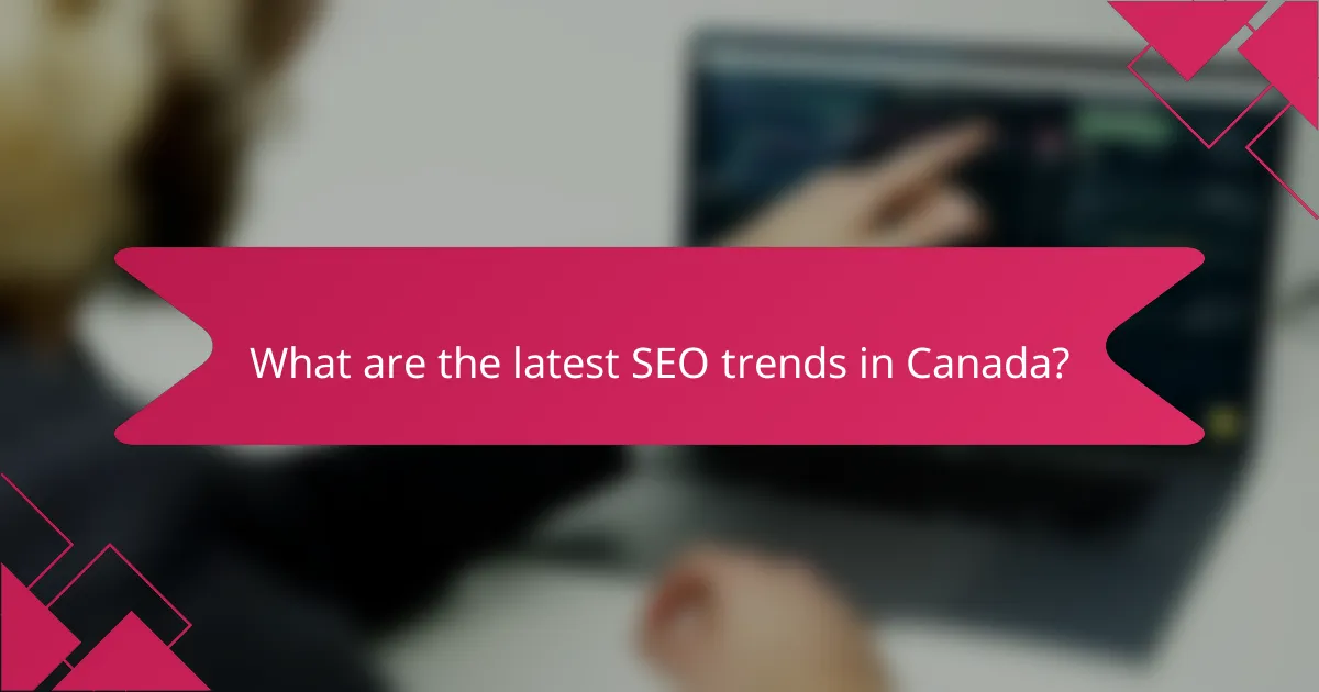What are the latest SEO trends in Canada?