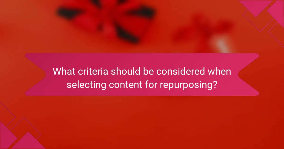 What criteria should be considered when selecting content for repurposing?