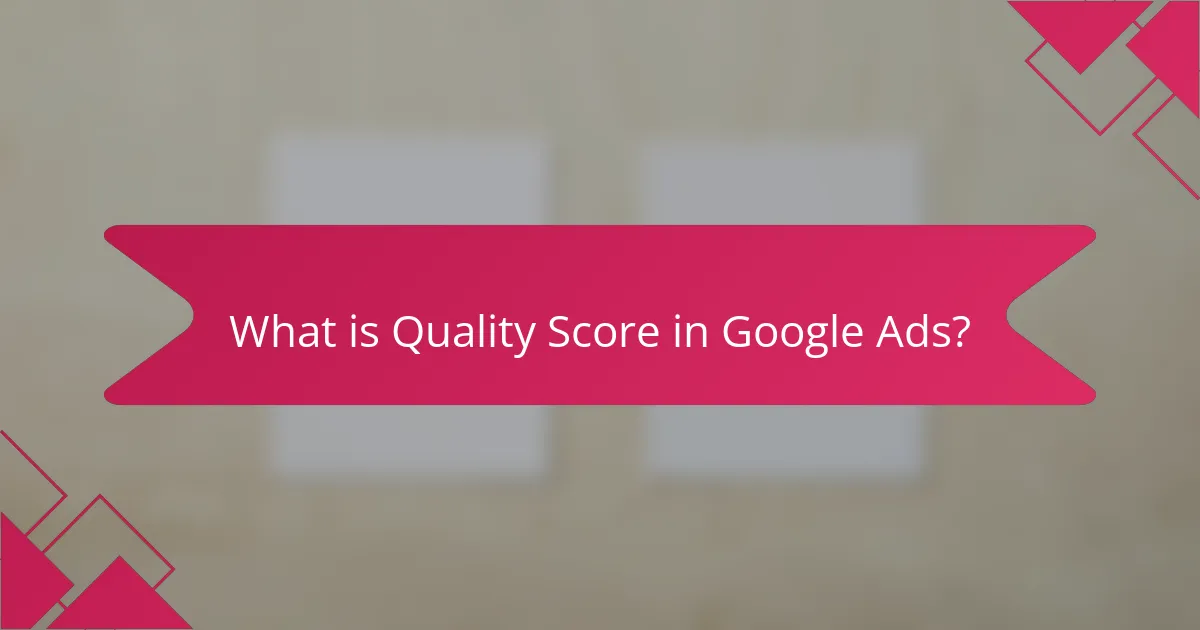 What is Quality Score in Google Ads?