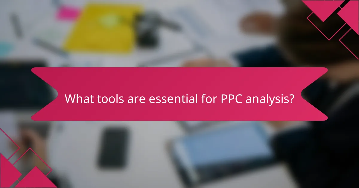 What tools are essential for PPC analysis?