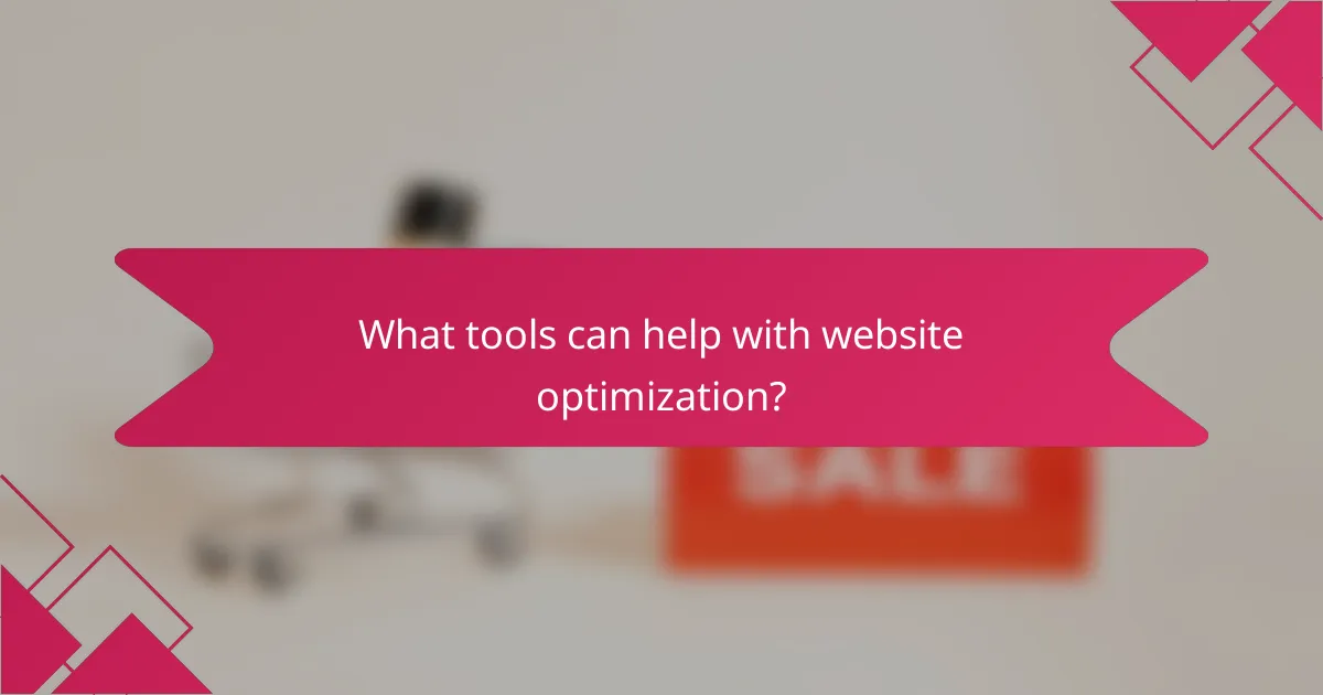 What tools can help with website optimization?